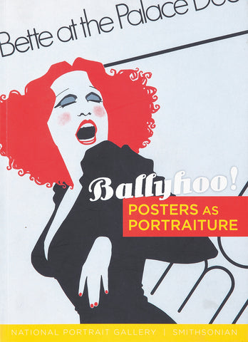 Ballyhoo/Posters as Portraiture National Portrait Gallery/Smithsonian