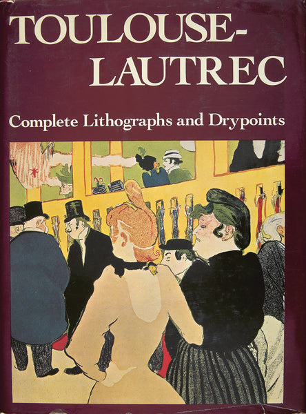 Toulouse-Lautrec: His Complete Lithographs and Drypoints.